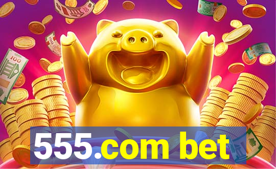 555.com bet